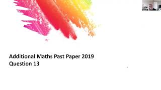 Additional Maths PP 2019 Q13 [upl. by Spanos]