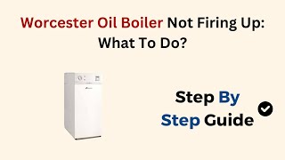 Worcester Oil Boiler Not Firing Up What To Do [upl. by Nona987]