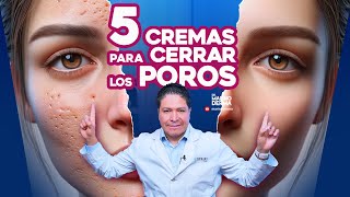 5 CREMAS PARA CERRAR LOS POROS  Recomendaciones de un dermatologo [upl. by Noryt]