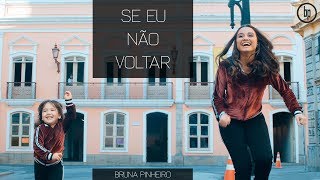 Bruna Pinheiro  Se Eu Não Voltar [upl. by Oidacra]