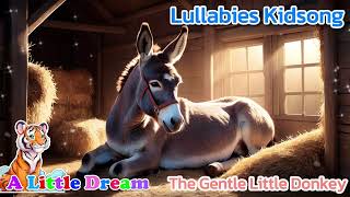 The Gentle Little Donkey Lullabies Kidsong [upl. by Rochester762]