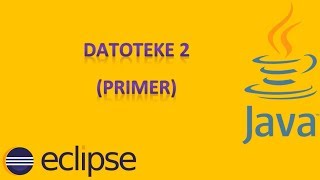 13 Programiranje  JAVA  ECLIPSE Datoteke  primer [upl. by Dorcus]