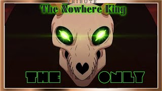 The Nowhere King Tribute The Only [upl. by Jacquetta639]