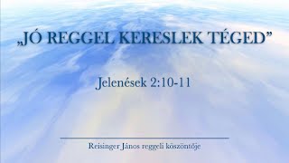 Reggeli köszöntő 2024 09 27  Jelenések 21011  Reisinger János [upl. by Seuqirdor]