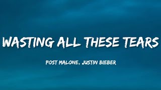 Post Malone Justin Bieber  Wasting All These Tears Lyrics [upl. by Robena632]