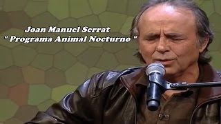 Joan Manuel Serrat Programa Animal Nocturno México 2006 y 2009 [upl. by Engle]