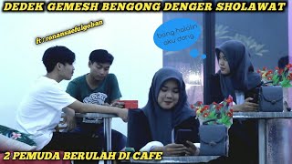 PRANK SHOLAWAT ampNGAJI❗DEDEK GEMESH TERCENGANG DENGER SUARA ABANG😍 [upl. by Neuburger]