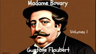 Gustave Flaubert Madame Bovary Volumen 1 [upl. by Nyliak]