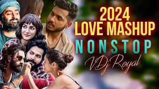 Love Mashup 2024  Nonstop  Jukebox 2024  VDj Royal [upl. by Adnalay]