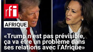 « Trump n’est pas prévisible ça va être un problème dans ses relations avec l’Afrique » • RFI [upl. by Getraer934]