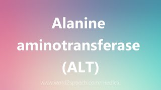 Alanine aminotransferase ALT  Medical Meaning [upl. by Aracahs]