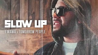 Josh Wawa amp Tomorrow People  Slow Up Official Lyric Video [upl. by Alakcim650]