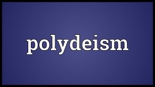 Polydeism Meaning [upl. by Marcell686]