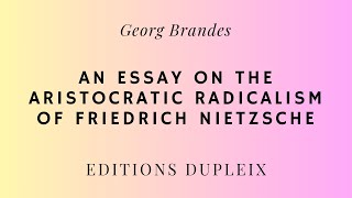 ARTICLE Georg Brandes An Essay on the Aristocratic Radicalism of Friedrich Nietzsche [upl. by De Witt]