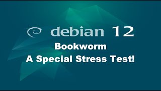 Debian 12 Bookworm A Special Stress Test [upl. by Banyaz666]