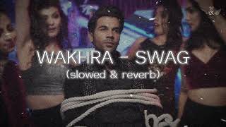 WAKHRA  SWAG SLOWED amp REVERB trending song music slowedreverb rajkumarrao attitude [upl. by Goodwin]