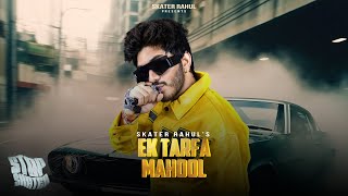 Skater Rahul  Ek Tarfa Mahool Official Audio [upl. by Intruok]