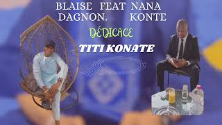 BLAISE DAGNON FEAT NANA KONTETITI KONATE2 [upl. by Eiramait]