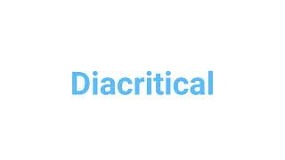 How to Pronounce diacritical diacritical english words [upl. by Greabe]