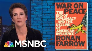 Ronan Farrow US State Department In Crisis But Not Without Hope  Rachel Maddow  MSNBC [upl. by Debarath595]