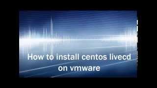 Hướng dẫn cài đặt centos 67 livecd trên vmware  How to install Centos on vmware [upl. by Clarisa927]