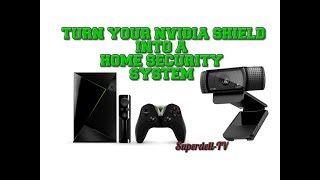 NVIDIA SHIELD AS A CHEAP HOME SECURITY SYSTEM [upl. by Nolyarg]