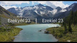 Ezekyèl 23 Ak Mizik  Bib La Kreyol Ayisyen  Ezekiel 23 With Music  The Bible Haitian Creole [upl. by Davidoff924]