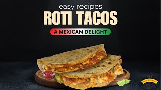 Mexican Delight  Roti Tacos  Easy Recipes  Tacos With Leftover Roti  roti mexican tacos [upl. by Sacram]