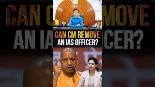 Can CM remove an IAS Officer [upl. by Anaiv]