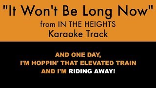 quotIt Wont Be Long Nowquot from In the Heights  Karaoke Track with Lyrics on Screen [upl. by Lander]