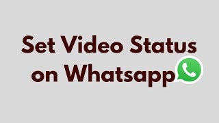 How to Set Video Status on Whatsapp [upl. by Auerbach]