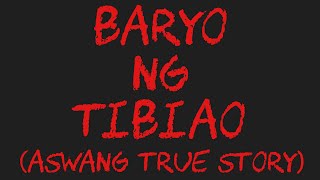 BARYO NG TIBIAO Aswang True Story [upl. by Aronal]