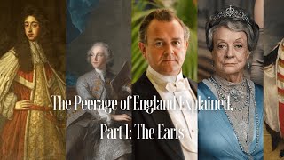 The English Peerage The Earls  History of English Peerage  The Peerage of England Explained [upl. by Merrielle]