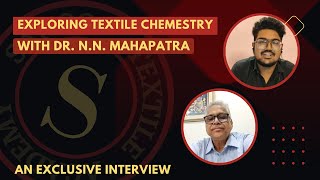 Exploring Textile Chemistry amp Trends  Dr NN Mahapatra Interview  Sahoo Textile Academy [upl. by Nawor195]