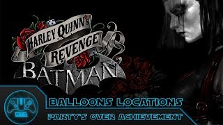 Batman Arkham City  Balloons Locations  Partys Over Achievement  Harley Quinns Revenge DLC [upl. by Atsed]