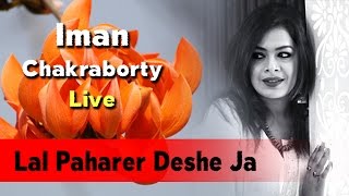 Lal Paharer Deshe Ja  Iman Chakraborty Live [upl. by Aspia]