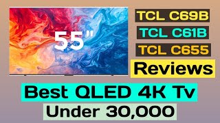 Best QLED 4k Tv 55quot Under 30000  TCL C69B C61B C655 Reviews  Best TCL QLED 4K Tv [upl. by Pubilis]