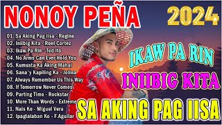 SA AKING PAG IISA  NONOY PEÑA Cover Songs Playlist 2024 💋 NONOY PEÑA Nonstop OPM Love Songs 2024 [upl. by Sillyhp]