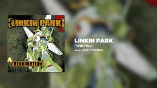 WthYou  Linkin Park Reanimation [upl. by Columbus]