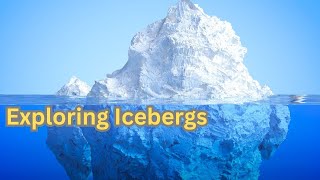 Exploring Icebergs Fascinating Facts About These Giant Ice Formations [upl. by Elleniad]