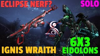 Warframe  Eidolon 6x3 Solo  IGNIS WRAITH  No RivenBlessECLIPSECipherPads [upl. by Ahsienauq]