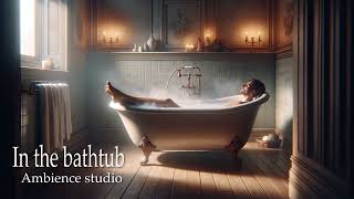 In the bathtub  ambient music  relax  study  sleep  instrumental  cafe [upl. by Nannette878]