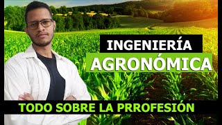 INGENIERÍA AGRONÓMICA  Todo sobre estudiar la carrera  Felix Jimenez [upl. by Nakhsa33]