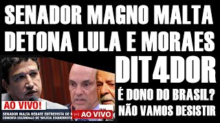 MAGNO MALTA PARTE PRA CIMA DE LULA E MORAES ELE E DONO DO BRASIL [upl. by Halilak44]