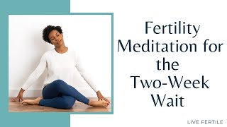 Fertility Meditation for the TwoWeek Wait  Post transfer Ovulation IUI Meditation [upl. by Giustina]