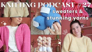 Knitting podcast 27  Storm sweater Vienna Blouse Honey Washbag  new yarn [upl. by Sivek453]