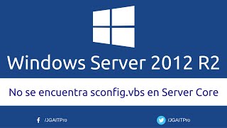 No se encuentra sconfigvbs en Windows Server 2012 R2 Server Core [upl. by Harim]