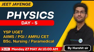 Physics Day  5  JEET JAYENGE 🔥Series for YSP UGET AIIMS PGI AMRU CET BSc Nursing  Paramedical [upl. by Dowell]