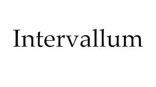 How to Pronounce Intervallum [upl. by Ninehc379]