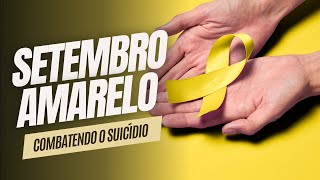 Setembro Amarelo Combatendo o suicídio  Depressão tem Cura [upl. by Lothair871]